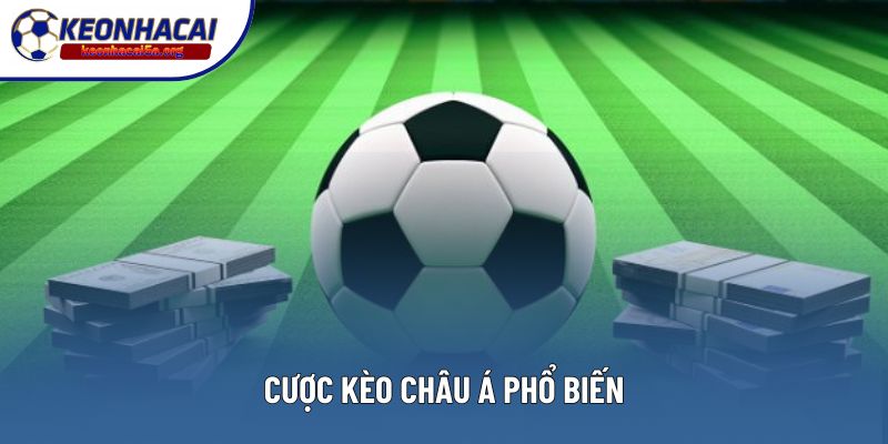 Cược kèo châu Á phổ biến